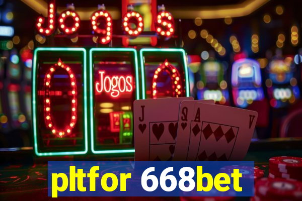 pltfor 668bet